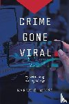 Weiss, Karen G. - Crime Gone Viral