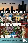 Trujillo-Pagan, Nicole E. - Detroit Never Left