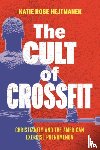Hejtmanek, Katie Rose - The Cult of CrossFit