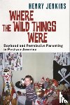 Jenkins, Henry - Where the Wild Things Were
