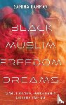 Rahman, Samiha - Black Muslim Freedom Dreams
