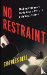Bell, Charles - No Restraint