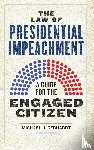 Gerhardt, Michael J. - The Law of Presidential Impeachment