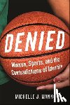 Manno, Michelle J. - Denied - Women, Sports, and the Contradictions of Identity
