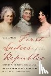 Abrams, Jeanne E. - First Ladies of the Republic