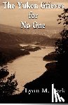 Berk, Lynn M (Florida International University) - The Yukon Grieves for No One