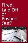 Arfa, Jonathan P. - Fired, Laid Off or Pushed Out?