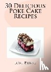 Burke, Lori - 30 Delicious Poke Cake Recipes