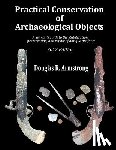 Armstrong, Douglas R - Practical Conservation of Archaeological Objects