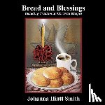 Smith, Johanna Hiatt - Bread and Blessings: Including Traditional Moravian Recipes
