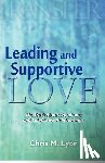 Lyon, Chris M. - Leading and Supportive Love: The Truth About Dominant and Submissive Relationships