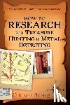 Von Helsing, Otto - How to Research for Treasure Hunting and Metal Detecting: From Lead Generation to Vetting