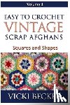 Becker, Vicki - Easy To Crochet Vintage Scrap Afghans: Squares and Shapes
