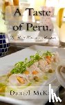 McKay, Daniel - A Taste of Peru.: The Best Peruvian Recipes.