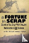 Burtwell, Ken - A Fortune In Scrap - Secrets of the Scrap Metal Industry
