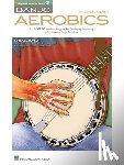 Bremer, Michael - BANJO AEROBICS A 50-WEEK WORKO