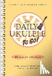 Beloff, Jim, Beloff, Liz - The Daily Ukulele: To Go!