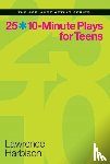 Harbison, Lawrence - 25 10-Minute Plays for Teens