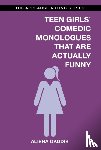 Gaddis, Alisha - Teen Girls' Comedic Monologues That Are Actually Funny