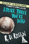Rosen, R. D. - Strike Three You're Dead