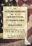 Morgenstern Esq, John - The Interrogators' Guide to Depositions, Investigations, & Discovery