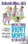 Rhea Ed D, Deborah - Wrong Turns, Right Moves in Education