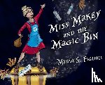 Figlioli, Mandi S. - Miss Makey and the Magic Bin