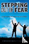 Trobe, Amana - Stepping Out of Fear: Breaking Free of Our Pain and Suffering