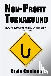 Copland, Craig - Non-Profit Turnaround: How To Rescue a Failing Organization