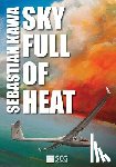 Kawa, Sebastian - Sky Full of Heat: Passion, knowledge, experience