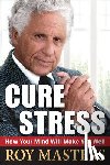 Masters, Roy - Cure Stress: How Your Mind Will Make You Well