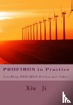 Ji, Xiu - PROFIBUS IN PRACTICE - Installing Profibus Devices and Cables