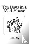 Bly, Nellie - Ten Days in a Mad-House