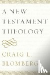 Craig L. Blomberg - A New Testament Theology