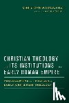 Markschies, Christoph - Christian Theology and Its Institutions in the Early Roman Empire