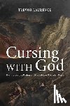 Laurence, Trevor - Cursing with God: The Imprecatory Psalms and the Ethics of Christian Prayer