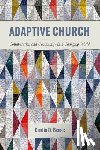 Benac, Dustin D. - Adaptive Church: Collaboration and Community in a Changing World