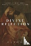 Balfour, R. J. - Divine Rejection: Explorations in the Biblical Portrayals of Esau and King Saul