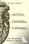 Knight, Amanda C. - Seeing, Knowing, Becoming