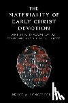 Longenecker, Bruce W. - The Materiality of Early Christ Devotion