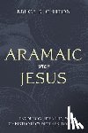 Chilton, Bruce D. - Aramaic Jesus