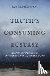McDonough, Sean M. - Truth's Consuming Ecstasy: Literary and Philosophical Investigations of the Apocalypse of John