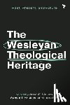 Vickers, Jason E. - The Wesleyan Theological Heritage: Past, Present, and Future