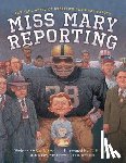 Macy, Sue - Miss Mary Reporting: The True Story of Sportswriter Mary Garber
