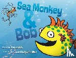 Reynolds, Aaron - Sea Monkey & Bob