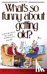 Ed Fischer, Jane Thomas Noland - What's So Funny About Getting Old