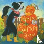 Wolff, Ashley - How to Help a Pumpkin Grow