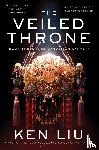 Liu, Ken - The Veiled Throne