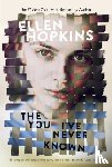 Hopkins, Ellen - The You I've Never Known