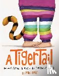Boldt, Mike - A Tiger Tail: (Or What Happened to Anya on Her First Day of School)